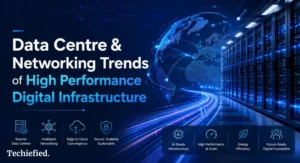 Data Centre & Networking Trends of High Performance Digital Infrastructure